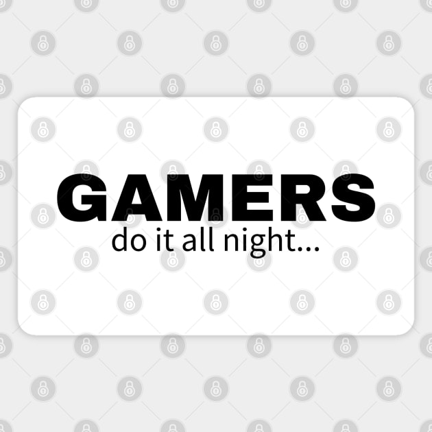 Gamers do it all night Magnet by IndiPrintables